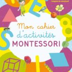 cahier d'activités montessori christel guyot la pédagogie montessori aujourd'hui